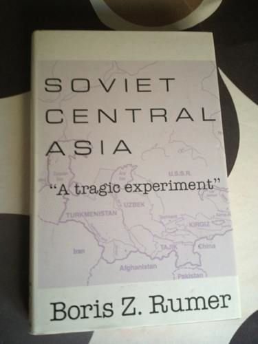 Stock image for Soviet Central Asia: A Tragic Experiment for sale by Turning of the Tide Books