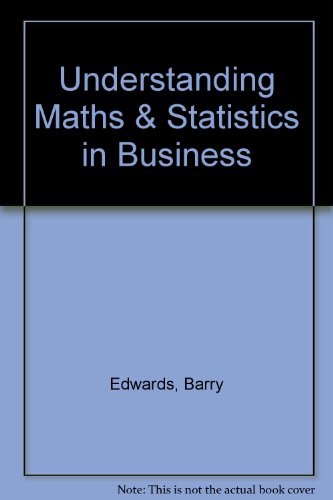 9780044451518: Understanding Maths & Statistics in Business