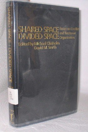 Shared Space, Divided Space: Essays on Conflict and Territorial Organization (9780044451532) by Chisholm, M.