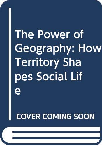 9780044452287: The Power of Geography: How Territory Shapes Social Life