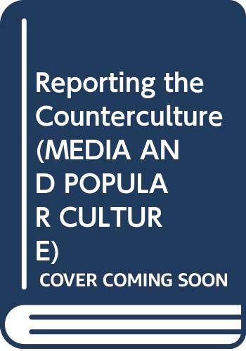 9780044452386: Reporting the Counterculture: 5 (Media & Popular Culture)