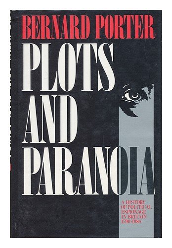 Imagen de archivo de Plots and Paranoia: History of Political Espionage in Britain, 1790-1988 a la venta por WorldofBooks