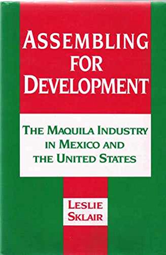 Stock image for Assembling for Development : The Maquila Industry in Mexico and the United States for sale by Better World Books