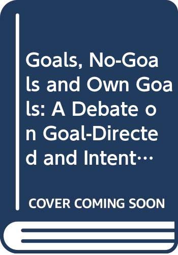 Beispielbild fr Goals, No Goals and Own Goals: Debate on Goal-directed and Intentional Behaviour zum Verkauf von AwesomeBooks