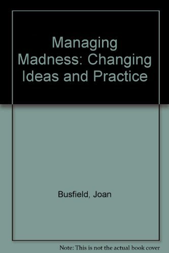 Stock image for Managing Madness: Changing Ideas and Practice for sale by The Bookseller