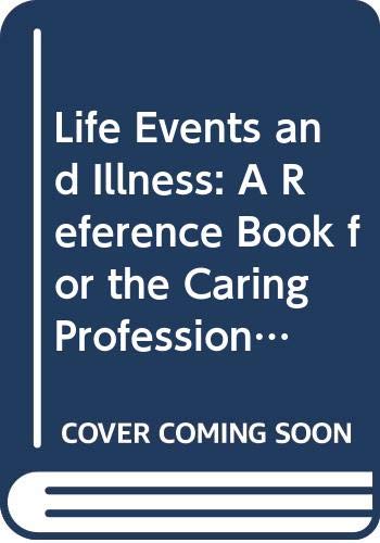 Imagen de archivo de Life Events and Illness: A Reference Book for the Caring Professionals (The caring professions) a la venta por AwesomeBooks