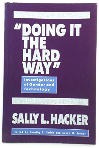 Imagen de archivo de Doing It the Hard Way: Investigations of Gender and Technology a la venta por Wonder Book
