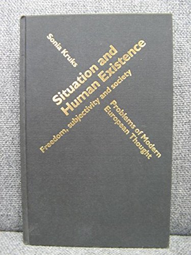 9780044454564: Situation and Human Existence: Freedom, Subjectivity and Society (Problems of Modern European Thought)
