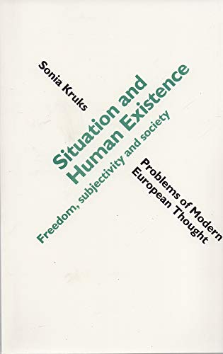 9780044454571: Situation and Human Existence: Freedom, Subjectivity and Society (Problems of Modern European Thought)