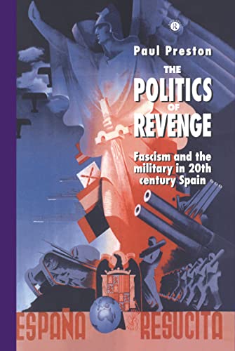 9780044454632: The Politics of Revenge: Fascism and the Military in Twentieth-Century Spain