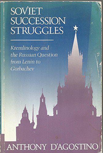 Stock image for Soviet Succession Struggles: Kremlinology and the Russian Question from Lenin to Gorbachev for sale by Bahamut Media