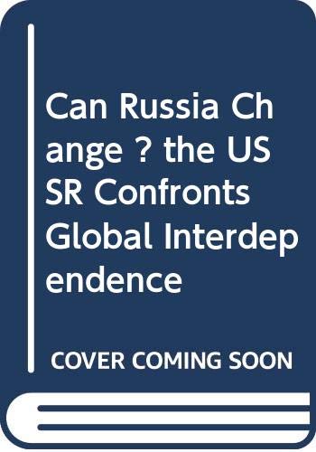 Stock image for Can Russia Change?: The USSR Confronts Global Interdependence for sale by Phatpocket Limited