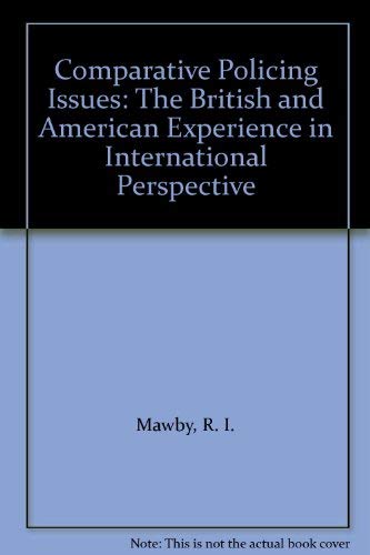 9780044455448: Comparative Policing Issues: The British and American Experience in International Perspective