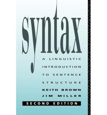 Syntax: A Linguistics Introduction to Sentence Structure (9780044455615) by Brown, E. K.; Miller, James V.