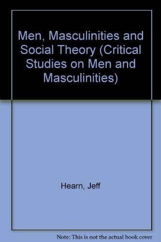Stock image for Men, Masculinities and Social Theory (CRITICAL STUDIES ON MEN AND MASCULINITIES) for sale by Midtown Scholar Bookstore