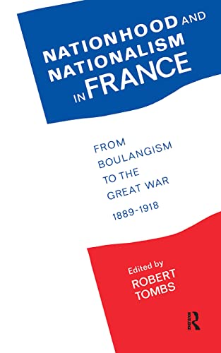 Stock image for Nationhood and nationalism in France: from Boulangism to the Great War 1889-1918 for sale by Cotswold Internet Books