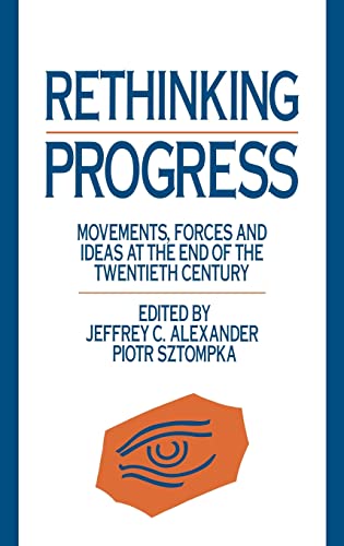 Beispielbild fr Rethinking Progress: Movements, Forces, and Ideas at the End of the Twentieth Century zum Verkauf von Housing Works Online Bookstore