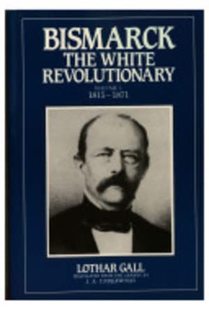 Bismarck the White Revolutionary Volume 2 1871-1898