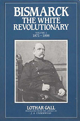 Bismarck: The White Revolutionary : 1871-1898: 002 (English and German Edition) (9780044457794) by Lothar Gall