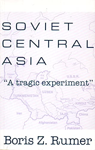 Imagen de archivo de Soviet Central Asia: A Tragic Experiment a la venta por Powell's Bookstores Chicago, ABAA