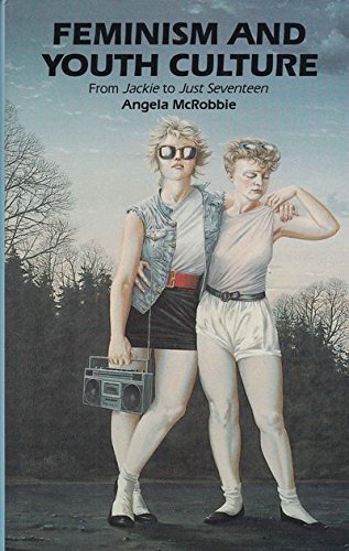 Feminism and Youth Culture: From Jackie to Just Seventeen (9780044459101) by McRobbie, Angela