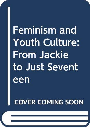 Beispielbild fr Feminism and Youth Culture: From Jackie to Just Seventeen zum Verkauf von HPB-Red