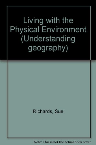 Understanding Applied Geography: Living with the Physical Environment (Understanding Geography) (9780044480341) by Richards, Sue