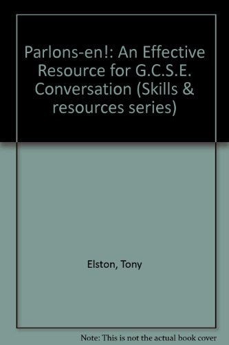 Parlons-en!: Conversational Pair-work for GCSE (Skills and Resources Series) (9780044481386) by Elston, Tony; Johns, Nick