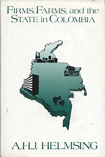 Stock image for Firms, Farms and the State in Colombia: A Study of Rural, Urban, and Regional Dimensions of Change for sale by Black and Read Books, Music & Games