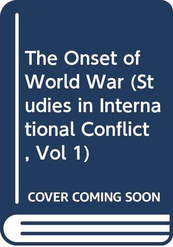 Beispielbild fr THE ONSET OF WORLD WAR: STUDIES IN INTERNATIONAL CONFLICT, VOL. I. zum Verkauf von Cambridge Rare Books