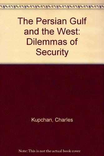 Beispielbild fr THE PERSIAN GULF AND THE WEST: THE DILEMMAS OF SECURITY. zum Verkauf von Cambridge Rare Books