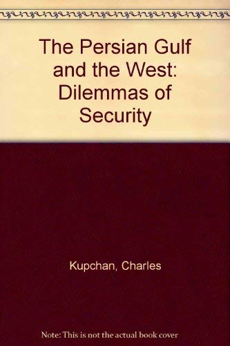 Stock image for The Persian Gulf and the West. The Dilemmas of Security for sale by Valley Books