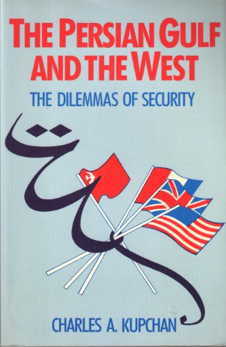 Beispielbild fr The Persian Gulf and the West: Dilemmas of Security zum Verkauf von Wonder Book