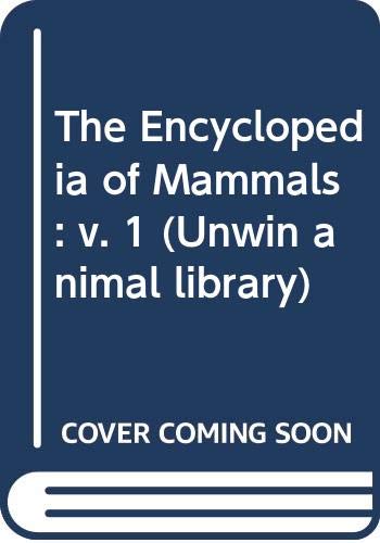 9780045000289: The Encyclopedia of Mammals: v. 1 (Unwin animal library)