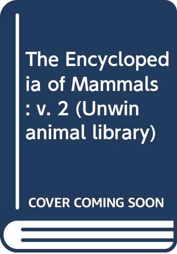 Beispielbild fr The Encyclopedia of Mammals: v. 2 (Unwin animal library) zum Verkauf von AwesomeBooks