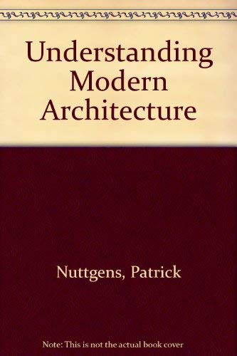 Understanding Modern Architecture (9780045000401) by Nuttgens, Patrick