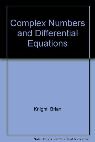 Complex numbers and differential equations (9780045100521) by Knight, Brian
