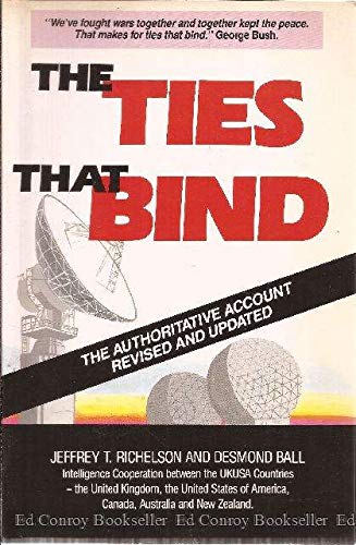 Imagen de archivo de The Ties That Bind : Intelligence Cooperation between the UKUSA Countries- The United KIngdom, The United States of America, Canada, Australia and New Zealand a la venta por Syber's Books