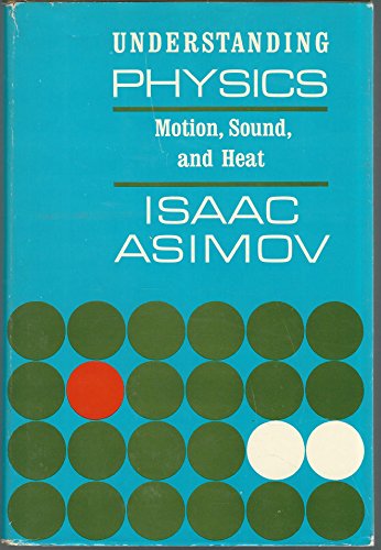 Understanding Physics: Motion, Sound and Heat v. 1 (9780045300013) by Asimov, Isaac