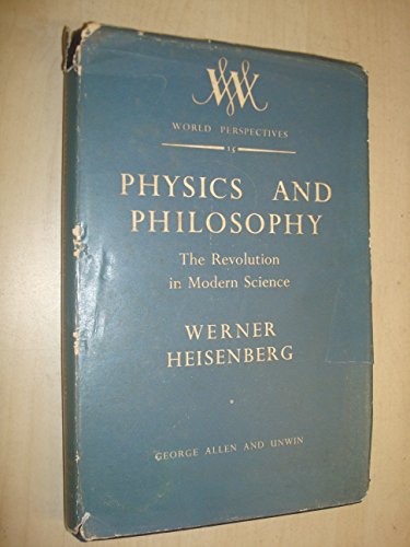 9780045300068: Physics and Philosophy: The Revolution in Modern Science (World Perspectives)