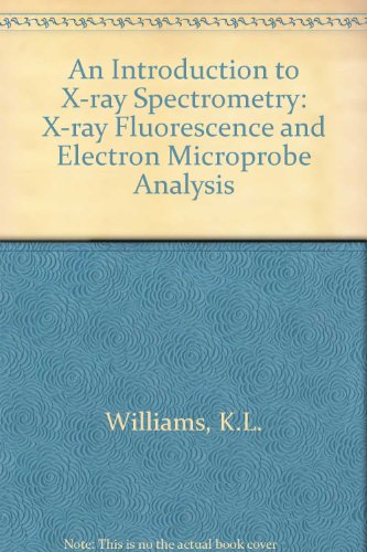 9780045440023: An Introduction to X-ray Spectrometry: X-ray Fluorescence and Electron Microprobe Analysis