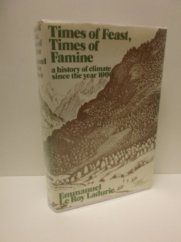 Imagen de archivo de Times of Feast, Times of Famine: History of Climate Since the Year 1000 a la venta por Wizard Books