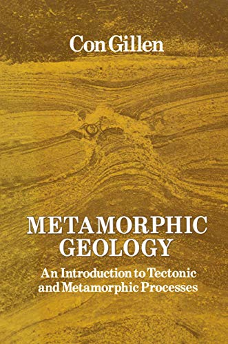 Stock image for Metamorphic Geology: An introduction to tectonic and metamorphic processes (Special Topics in Geology) for sale by Smith Family Bookstore Downtown