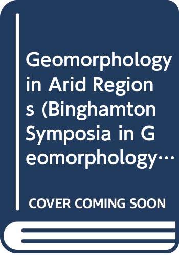 9780045510788: Geomorphology in Arid Regions (Binghamton Symposia in Geomorphology)