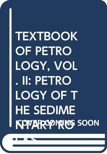 Beispielbild fr TEXTBOOK OF PETROLOGY, VOL. II: PETROLOGY OF THE SEDIMENTARY ROCKS. zum Verkauf von Cambridge Rare Books