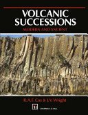 9780045520213: Volcanic Successions, Modern and Ancient: A Geological Approach to Processes, Products, and Succession