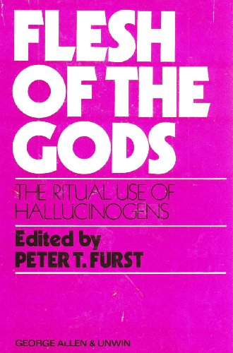 Flesh of the Gods, The Ritual Use of Hallucinogens - Furst, Peter, Editor & Contributor