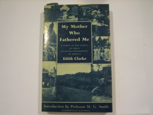 Imagen de archivo de My Mother Who Fathered Me: A Study of the Family in Three Selected Communities in Jamaica a la venta por HPB-Emerald