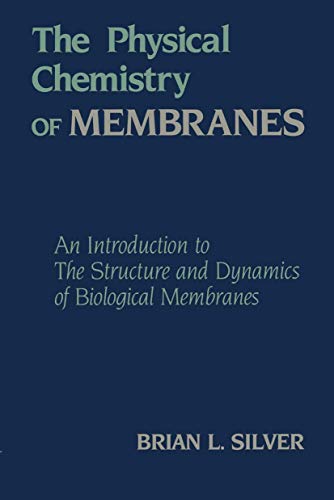 Beispielbild fr The Physical Chemistry of Membranes: An Introduction to the Structure and Dynamics of Biological Membranes zum Verkauf von Anybook.com