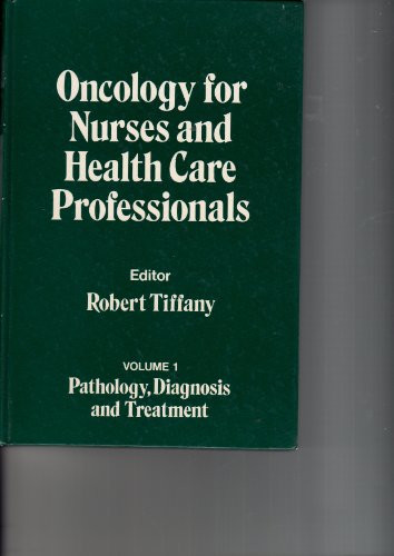 9780046100094: Pathology, Diagnosis and Treatment (v. 1) (Oncology for Nurses and Health Care Professionals)